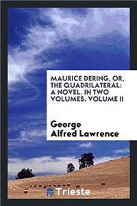 Maurice Dering, or, The quadrilateral: a novel. In two volumes. Volume II