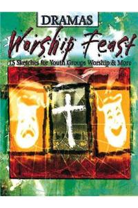 Worship Feast - Dramas: 15 Sketches for Youth Group, Worship, and More