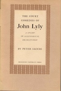 The Court Comedies of John Lyly: A Study in Allegorical Dramaturgy