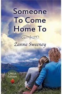 Someone To Come Home To - Uncut