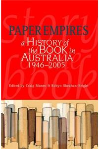 Paper Empires: A History of the Book in Australia 1946-2005