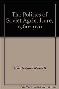 The Politics of Soviet Agriculture, 1960-1970