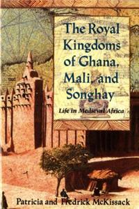 The Royal Kingdoms of Ghana, Mali, and Songhay