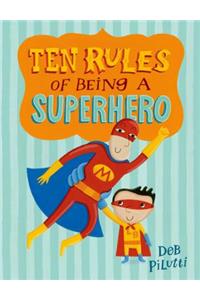 Ten Rules of Being a Superhero