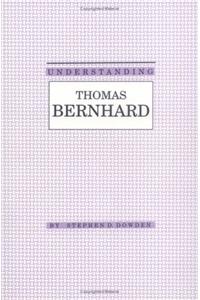 Understanding Thomas Bernhard