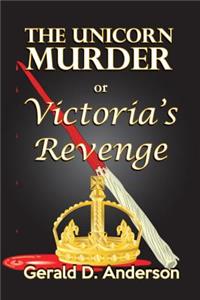 Unicorn Murder . . . or . . . Victoria's Revenge