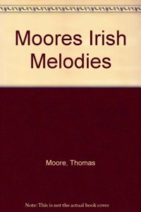 Moore's Irish Melodies, with Symphonies and Accompaniments