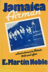 Jamaica Airman: A Black Airman in Britain 1943 and After