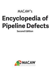 MACAW's Encyclopedia of Pipeline Defects, Second Edition