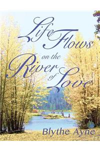 Life Flows on the River of Love