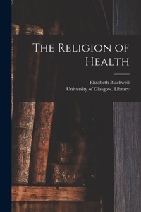 Religion of Health [electronic Resource]