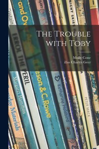 Trouble With Toby