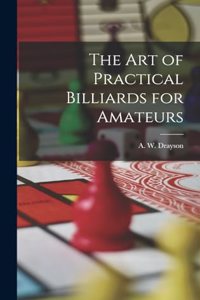 The Art of Practical Billiards for Amateurs