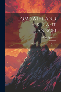 Tom Swift and His Giant Cannon
