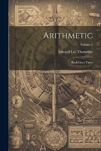 Arithmetic: Book One[-Three; Volume 1