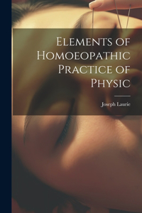 Elements of Homoeopathic Practice of Physic