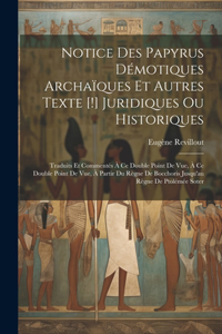 Notice Des Papyrus Démotiques Archaïques Et Autres Texte [!] Juridiques Ou Historiques