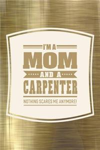 I'm A Mom And A Carpenter Nothing Scares Me Anymore!