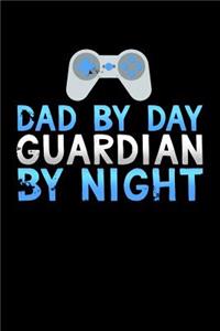 Dad by Day Guardian by Night