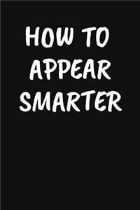 How to Appear Smarter