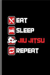 Eat Sleep Jiu Jitsu Repeat