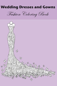 Wedding Dresses And Gowns Fashion Coloring Book