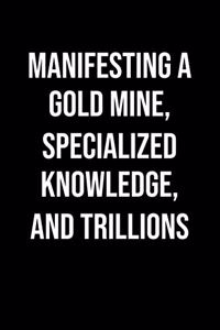 Manifesting A Gold Mine Specialized Knowledge And Trillions