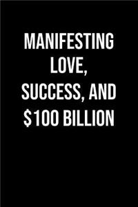 Manifesting Love Success And 100 Billion