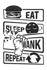 Eat Sleep Wank Repeat