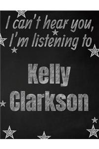 I can't hear you, I'm listening to Kelly Clarkson creative writing lined notebook