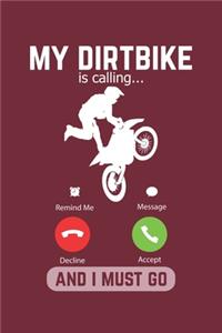 My Dirtbike Is Calling And I Must Go