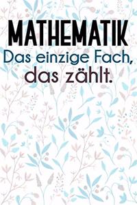 Mathematik - Das einzige Fach, das zählt.