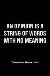 An Opinion Is A String Of Words With No Meaning Standard Booklets