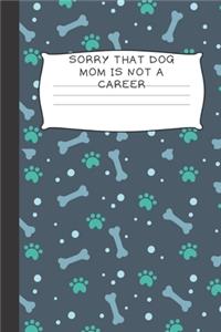 Sorry That Dog Mom is Not a Career