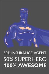 50% Insurance Agent 50% Superhero 100% Awesome