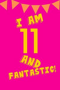 I Am 11 and Fantastic!