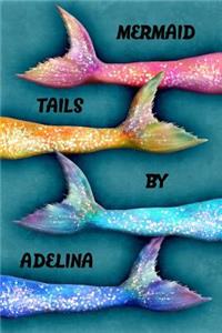 Mermaid Tails by Adelina