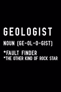 Geologist Noun (Ge-Ol-O-Gist) Fault Finder the Other Kind of Rock Star: Blank Lined Journal Notebook, Funny Geology Notebook, Geologist Notebook, Geologist Journal, Ruled, Writing Book, Notebook for Geologist, Geology Gi