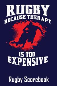 Rugby Because Therapy Is Too Expensive Rugby Scorebook