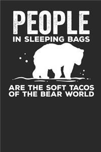 People in Sleeping Bags are the Soft Tacos of the Bear World