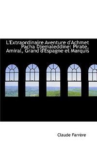 L'Extraordinaire Aventure D'Achmet Pacha Djemaleddine