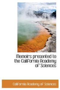 Memoirs Presented to the California Academy of Sciences