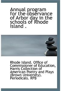 Annual Program for the Observance of Arbor Day in the Schools of Rhode Island .