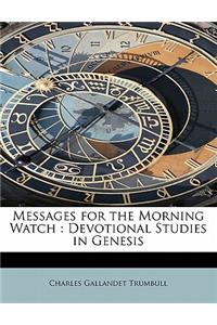 Messages for the Morning Watch: Devotional Studies in Genesis