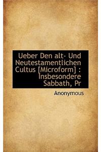 Ueber Den Alt- Und Neutestamentlichen Cultus [Microform]