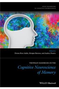 The Wiley Handbook on The Cognitive Neuroscience of Memory