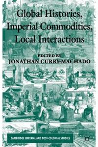 Global Histories, Imperial Commodities, Local Interactions