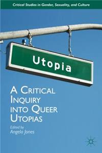 Critical Inquiry Into Queer Utopias