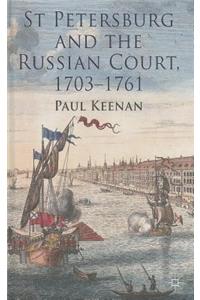 St Petersburg and the Russian Court, 1703-1761