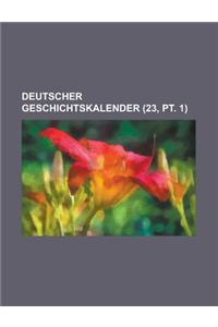 Deutscher Geschichtskalender (23, PT. 1 )
